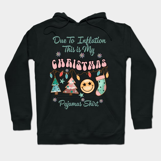 Due To Inflation This Is My Christmas Pajama Hoodie by Yourfavshop600